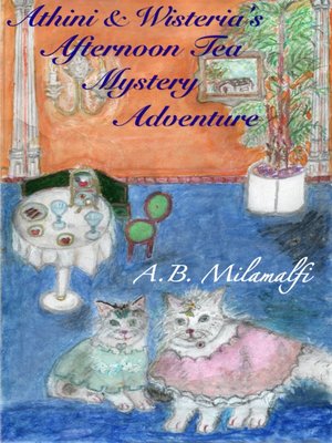 cover image of Athini and Wisteria's Afternoon Tea Mystery Adventure